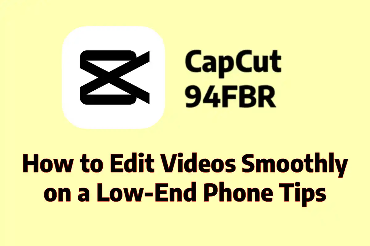 How to Edit Videos Smoothly on a Low-End Phone Tips